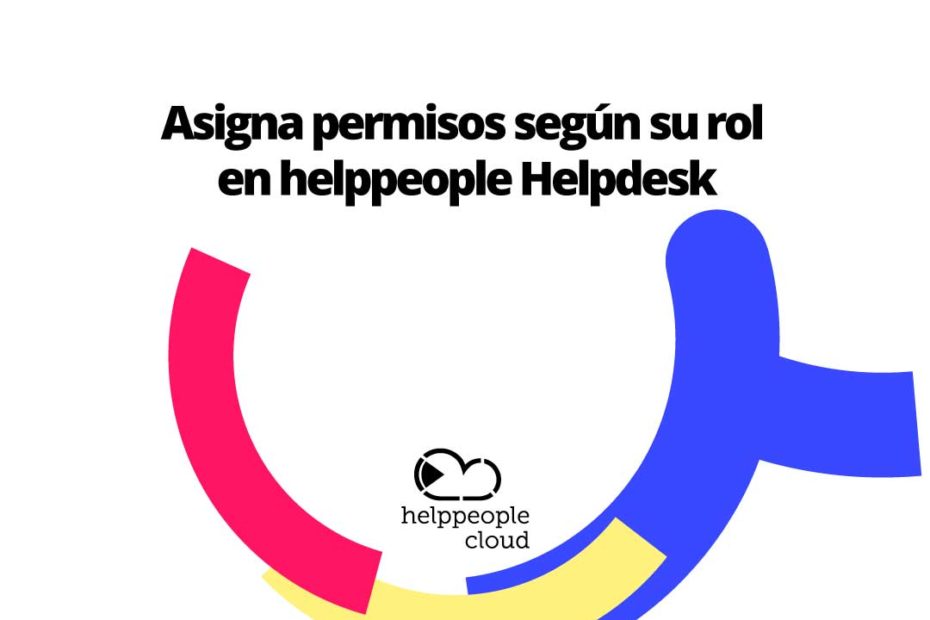 Roles-y-permisos-asignar-helppeople-cloud-helpdesk