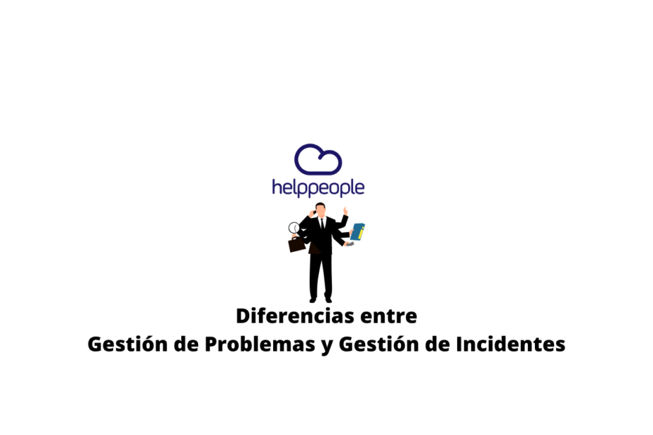 Diferencias entre Gestión de Problemas y Gestión de Incidentes