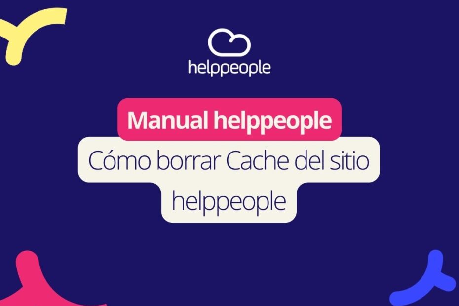 manual-como-borrar-cache-sitio-helppeople-heldesk-selfservice-home
